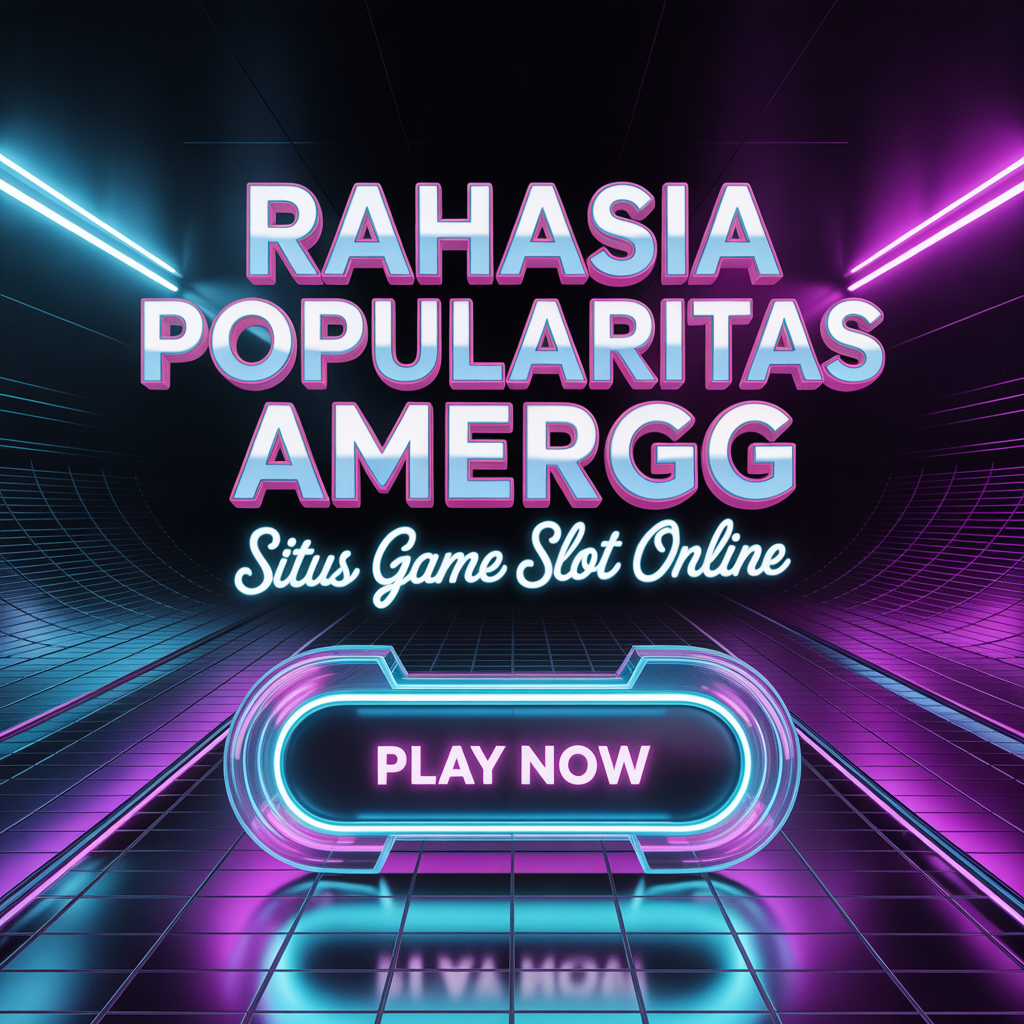 Rahasia Popularitas AMERGG: Situs Game Slot Online